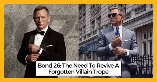 Bond 26: The Need To Revive A Forgotten Villain Trope
