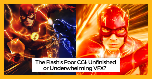 The Flash's Poor CGI Unfinished or Underwhelming VFX