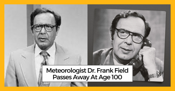 Meteorologist Dr. Frank Field Passes Away At Age 100
