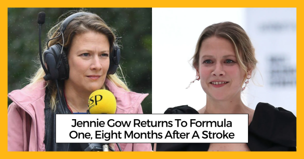 Jennie Gow Returns To Formula One, Eight Months After A Stroke