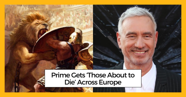 Prime Gets ‘Those About to Die’ Across Europe