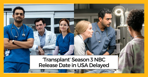 ‘Transplant’ Season 3 NBC Release Date in USA Delayed