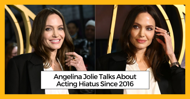 Angelina Jolie Talks About Acting Hiatus Since 2016