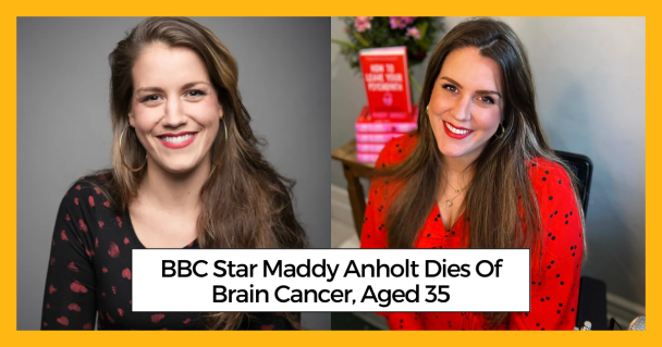 BBC Star Maddy Anholt Dies Of Brain Cancer, Aged 35