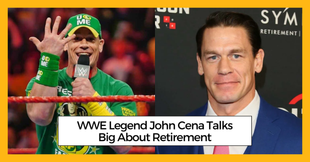WWE Legend John Cena Talks Big About Retirement