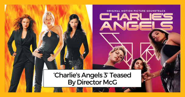 ‘Charlie's Angels 3’ Teased By Director McG