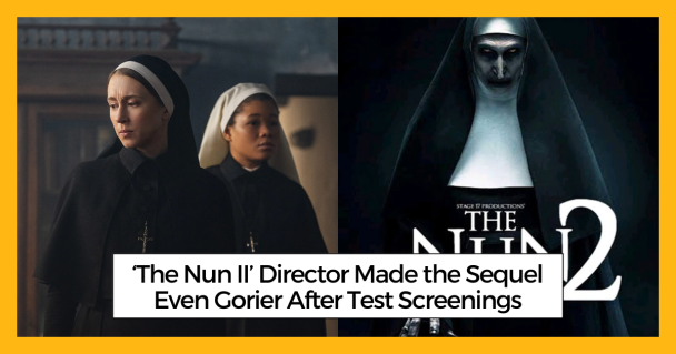 ‘The Nun II’ Director Made the Sequel Even Gorier After Test Screenings